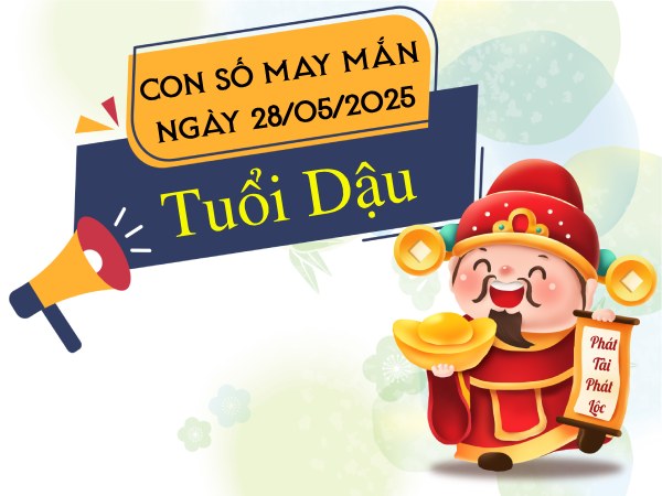 con số thu hút phú quý tuổi Dậu ngày 28/5/2025