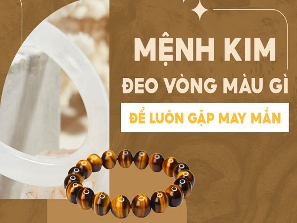 Vậy mệnh Kim đeo vòng đá màu gì hợp phong thủy?