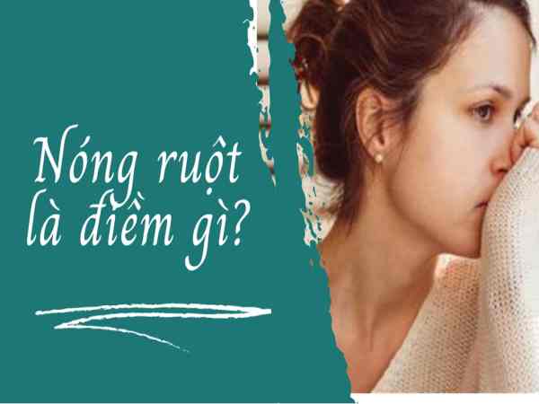 Nóng ruột là hiện tượng gì? Nóng ruột là hiện tượng gì?